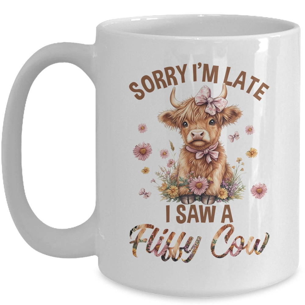 Sorry I'm Late I Saw A Fluffy Cow Cute Highland Cow Farm Mug | teecentury