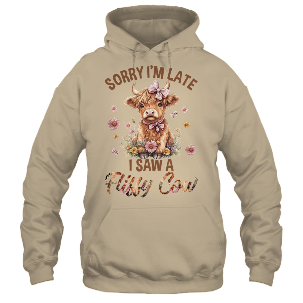 Sorry I'm Late I Saw A Fluffy Cow Cute Highland Cow Farm Shirt & Hoodie | teecentury