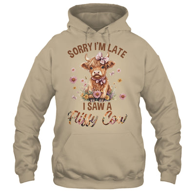Sorry I'm Late I Saw A Fluffy Cow Cute Highland Cow Farm Shirt & Hoodie | teecentury