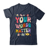 Speech Therapy Language Pathologist SLP Your Words Matter Shirt & Hoodie | teecentury