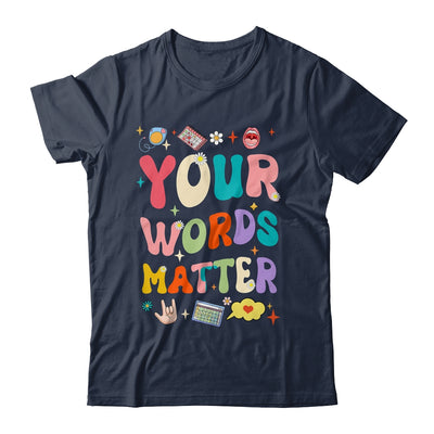 Speech Therapy Language Pathologist SLP Your Words Matter Shirt & Hoodie | teecentury