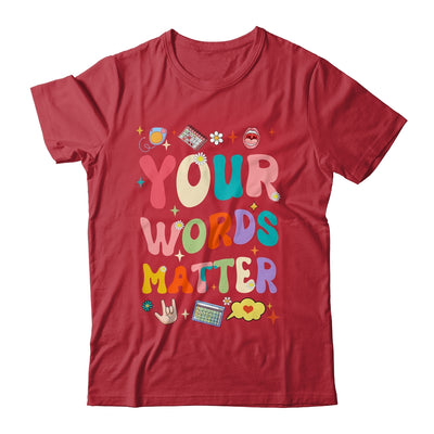 Speech Therapy Language Pathologist SLP Your Words Matter Shirt & Hoodie | teecentury