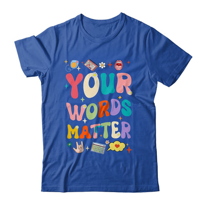 Speech Therapy Language Pathologist SLP Your Words Matter Shirt & Hoodie | teecentury