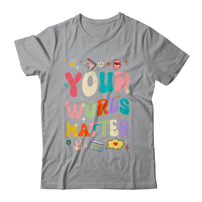 Speech Therapy Language Pathologist SLP Your Words Matter Shirt & Hoodie | teecentury