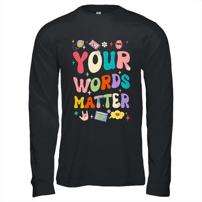 Speech Therapy Language Pathologist SLP Your Words Matter Shirt & Hoodie | teecentury