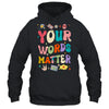 Speech Therapy Language Pathologist SLP Your Words Matter Shirt & Hoodie | teecentury