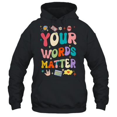 Speech Therapy Language Pathologist SLP Your Words Matter Shirt & Hoodie | teecentury