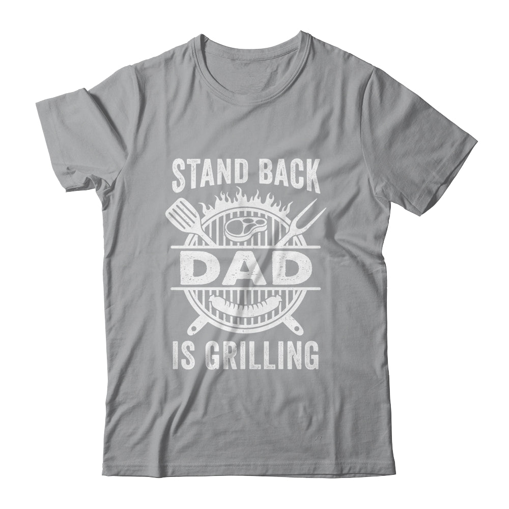 Stand Back Dad Is Grilling Funny BBQ Fathers Day Shirt & Hoodie | teecentury