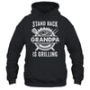 Stand Back Grandpa Is Grilling Funny BBQ Fathers Day Shirt & Hoodie | teecentury