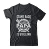 Stand Back Papa Is Grilling Funny BBQ Fathers Day Shirt & Hoodie | teecentury