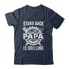 Stand Back Papa Is Grilling Funny BBQ Fathers Day Shirt & Hoodie | teecentury