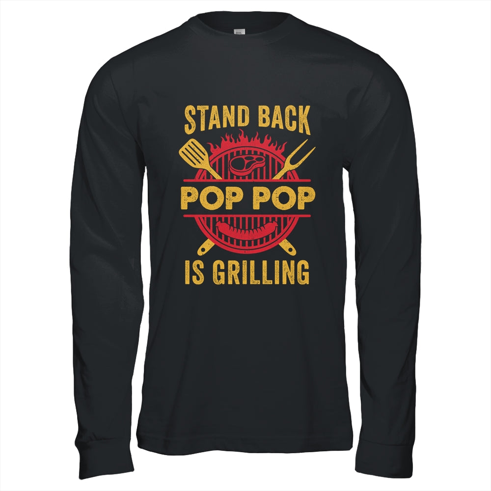 Stand Back Pop Pop Is Grilling BBQ Barbecue Fathers Day Shirt & Hoodie | teecentury