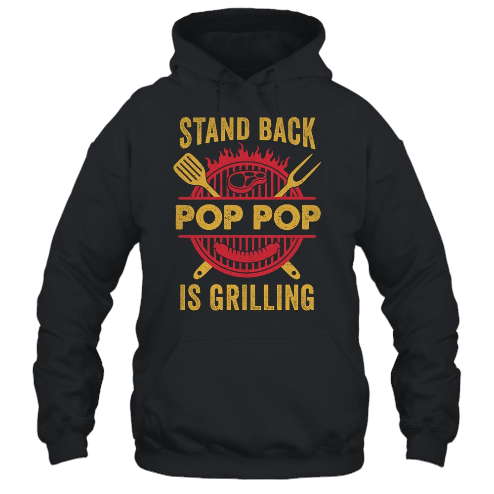 Stand Back Pop Pop Is Grilling BBQ Barbecue Fathers Day Shirt & Hoodie | teecentury