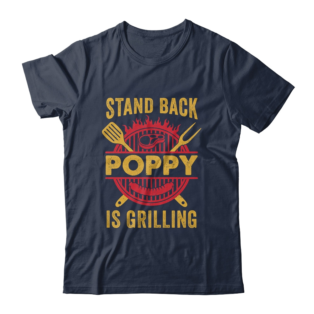 Stand Back Poppy Is Grilling BBQ Barbecue Fathers Day Shirt & Hoodie | teecentury