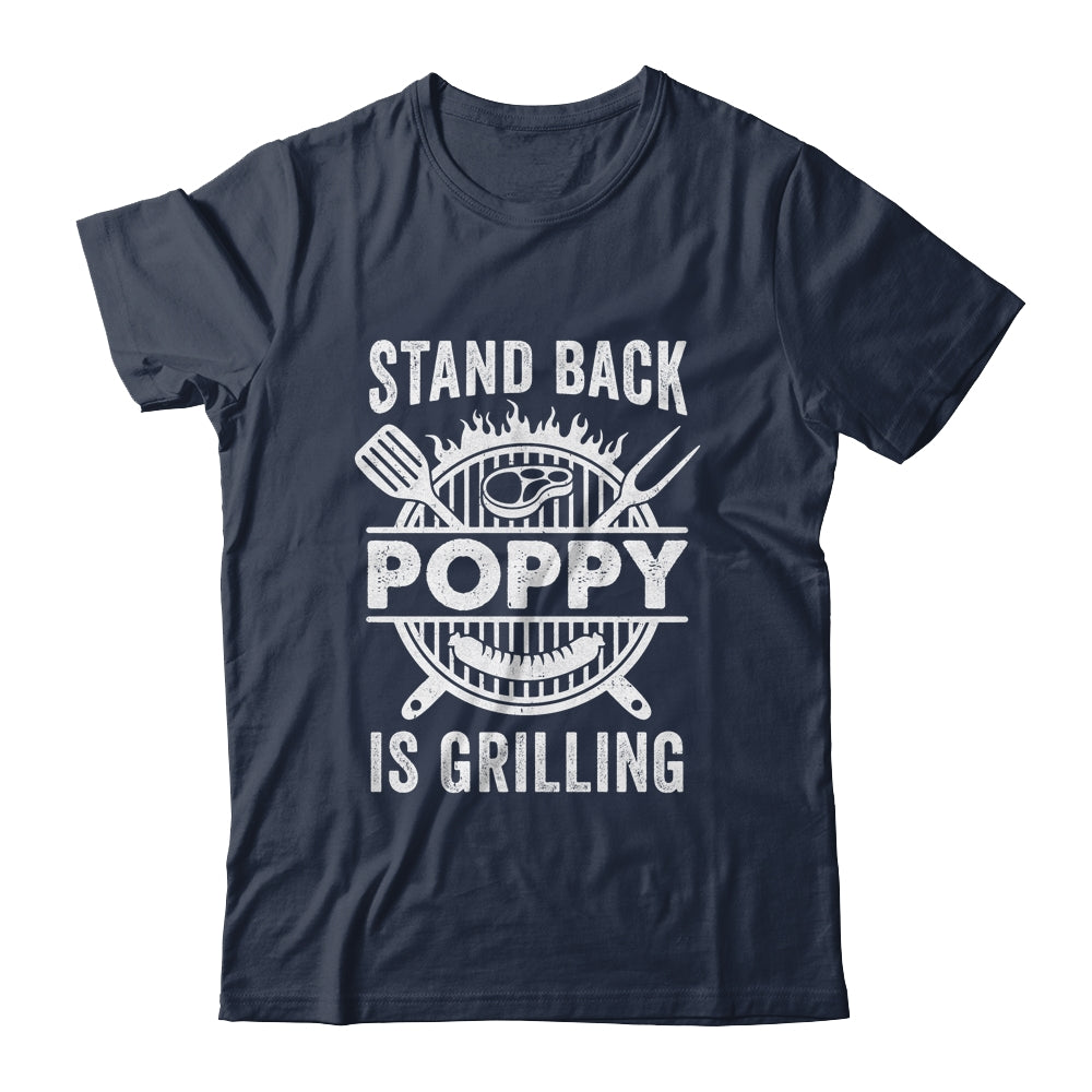 Stand Back Poppy Is Grilling Funny BBQ Fathers Day Shirt & Hoodie | teecentury