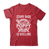 Stand Back Poppy Is Grilling Funny BBQ Fathers Day Shirt & Hoodie | teecentury