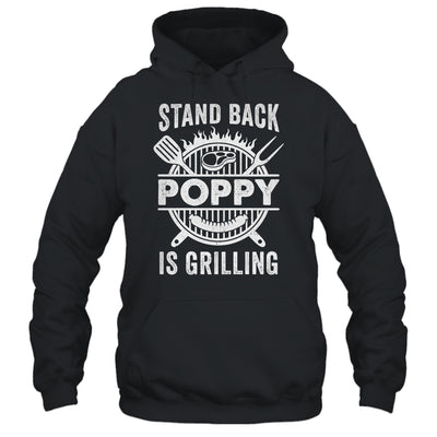 Stand Back Poppy Is Grilling Funny BBQ Fathers Day Shirt & Hoodie | teecentury