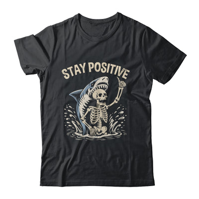 Stay Positive Skeleton Shark Funny Halloween Men Women Shirt & Hoodie | teecentury