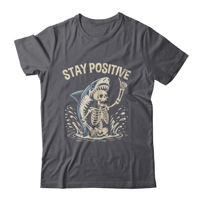 Stay Positive Skeleton Shark Funny Halloween Men Women Shirt & Hoodie | teecentury