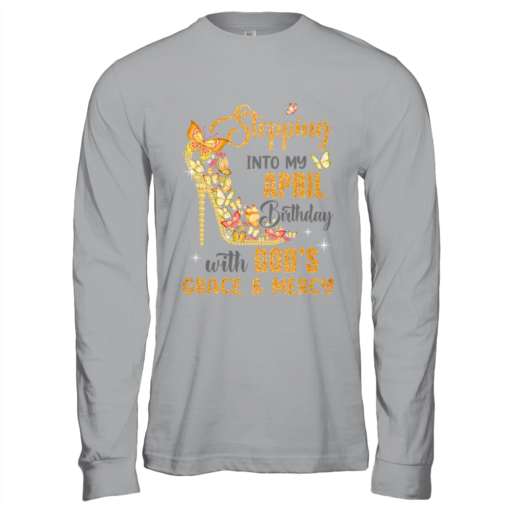 Stepping Into My April Birthday With Gods Grace And Mercy Shirt & Hoodie | teecentury