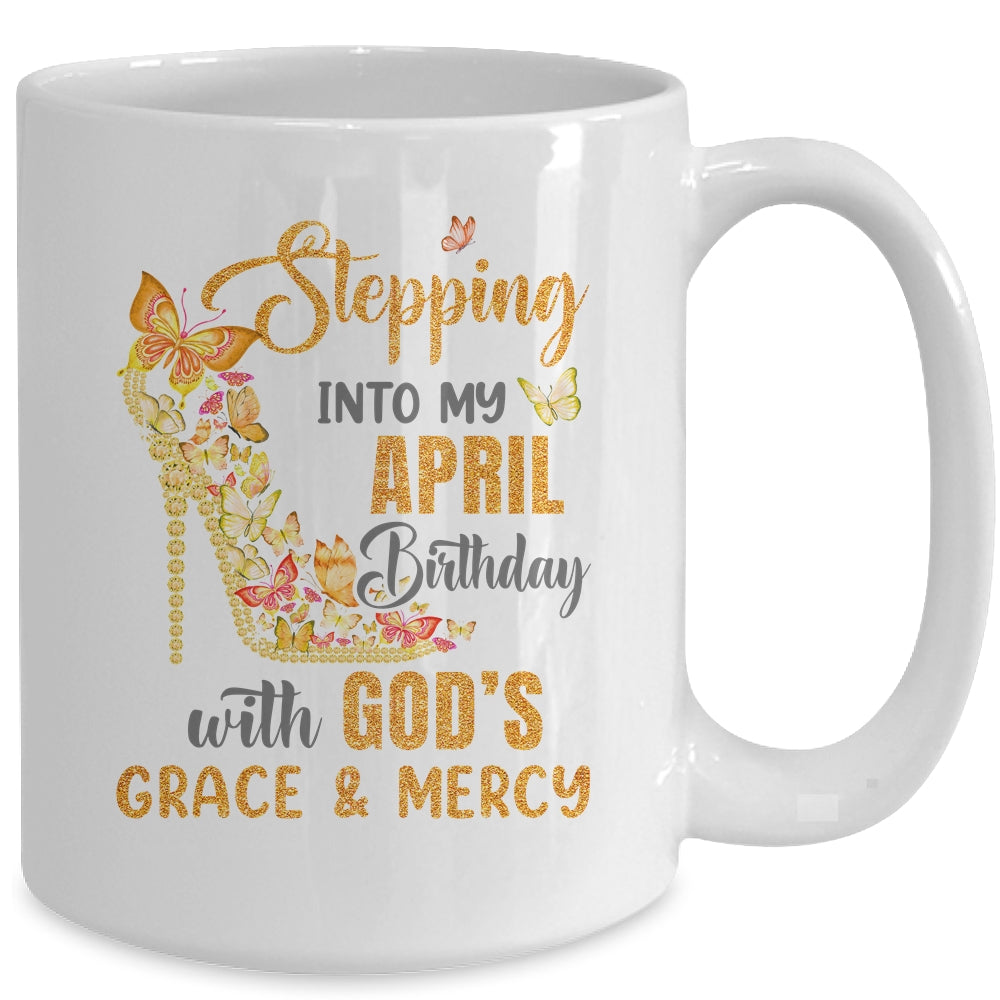 Stepping Into My April Birthday With Gods Grace And Mercy Mug | teecentury