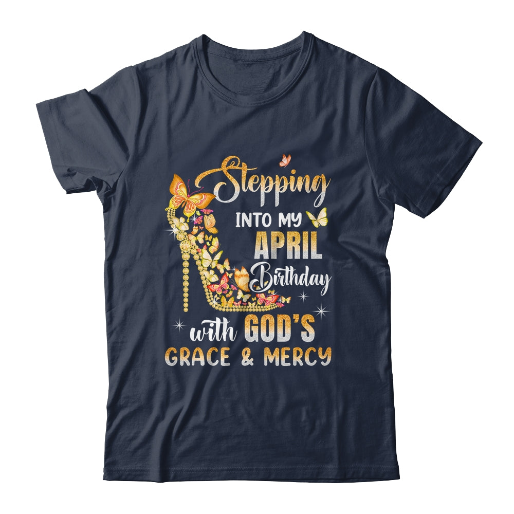 Stepping Into My April Birthday With Gods Grace Mercy Shirt & Tank Top | teecentury