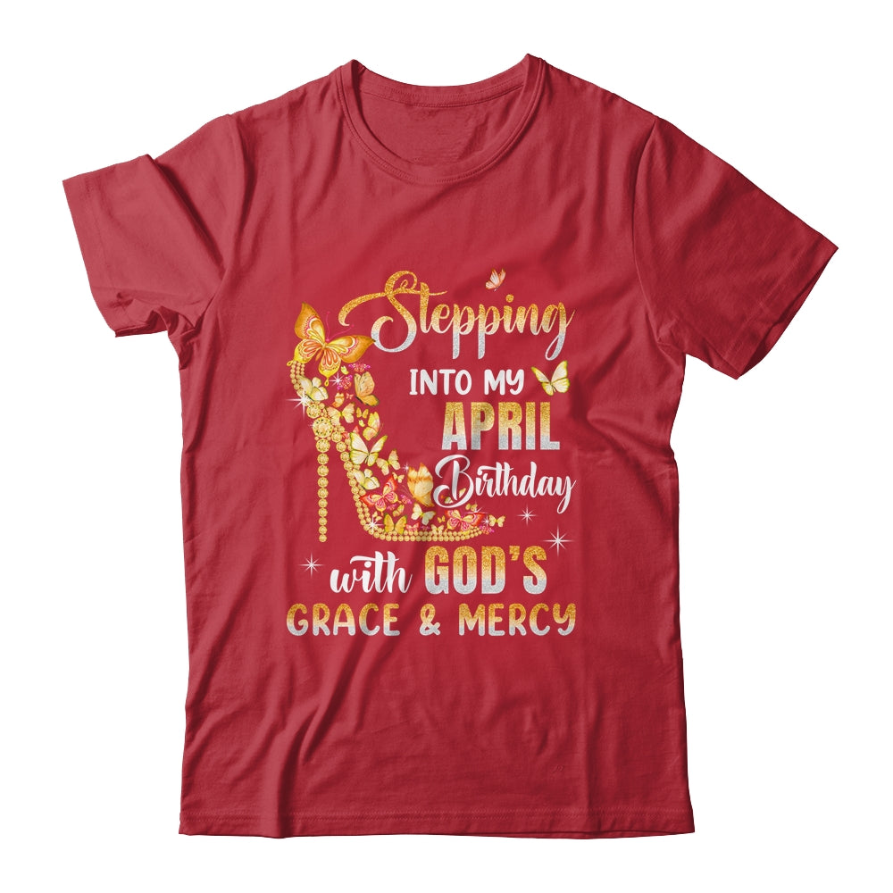 Stepping Into My April Birthday With Gods Grace Mercy Shirt & Tank Top | teecentury