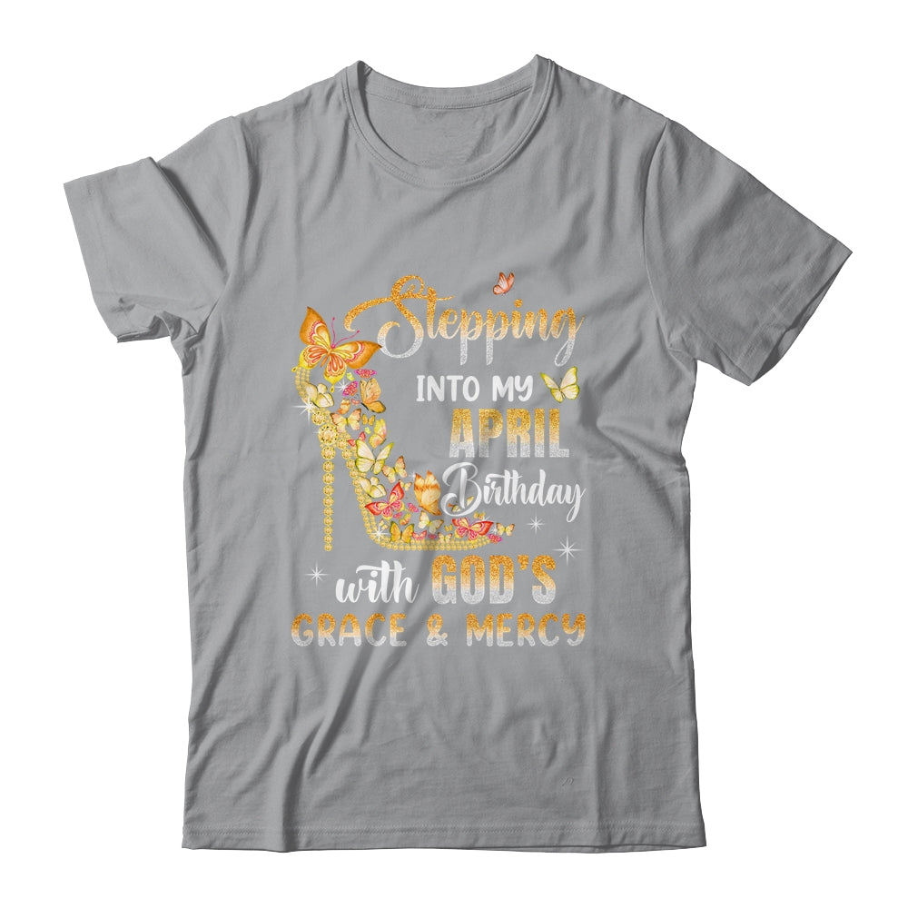 Stepping Into My April Birthday With Gods Grace Mercy Shirt & Tank Top | teecentury