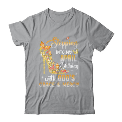 Stepping Into My April Birthday With Gods Grace Mercy Shirt & Tank Top | teecentury