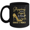 Stepping Into My April Birthday With Gods Grace Mercy Grandma Mug | teecentury