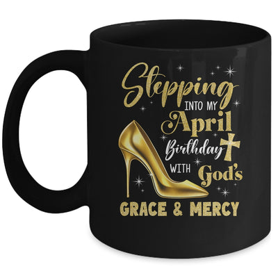 Stepping Into My April Birthday With Gods Grace Mercy Grandma Mug | teecentury