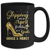 Stepping Into My April Birthday With Gods Grace Mercy Grandma Mug | teecentury