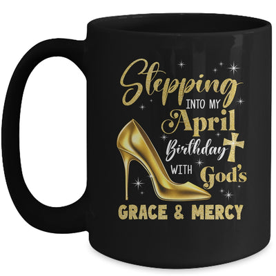 Stepping Into My April Birthday With Gods Grace Mercy Grandma Mug | teecentury