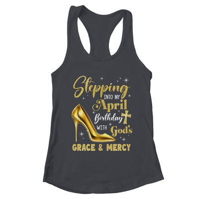 Stepping Into My April Birthday With Gods Grace Mercy Grandma Shirt & Tank Top | teecentury