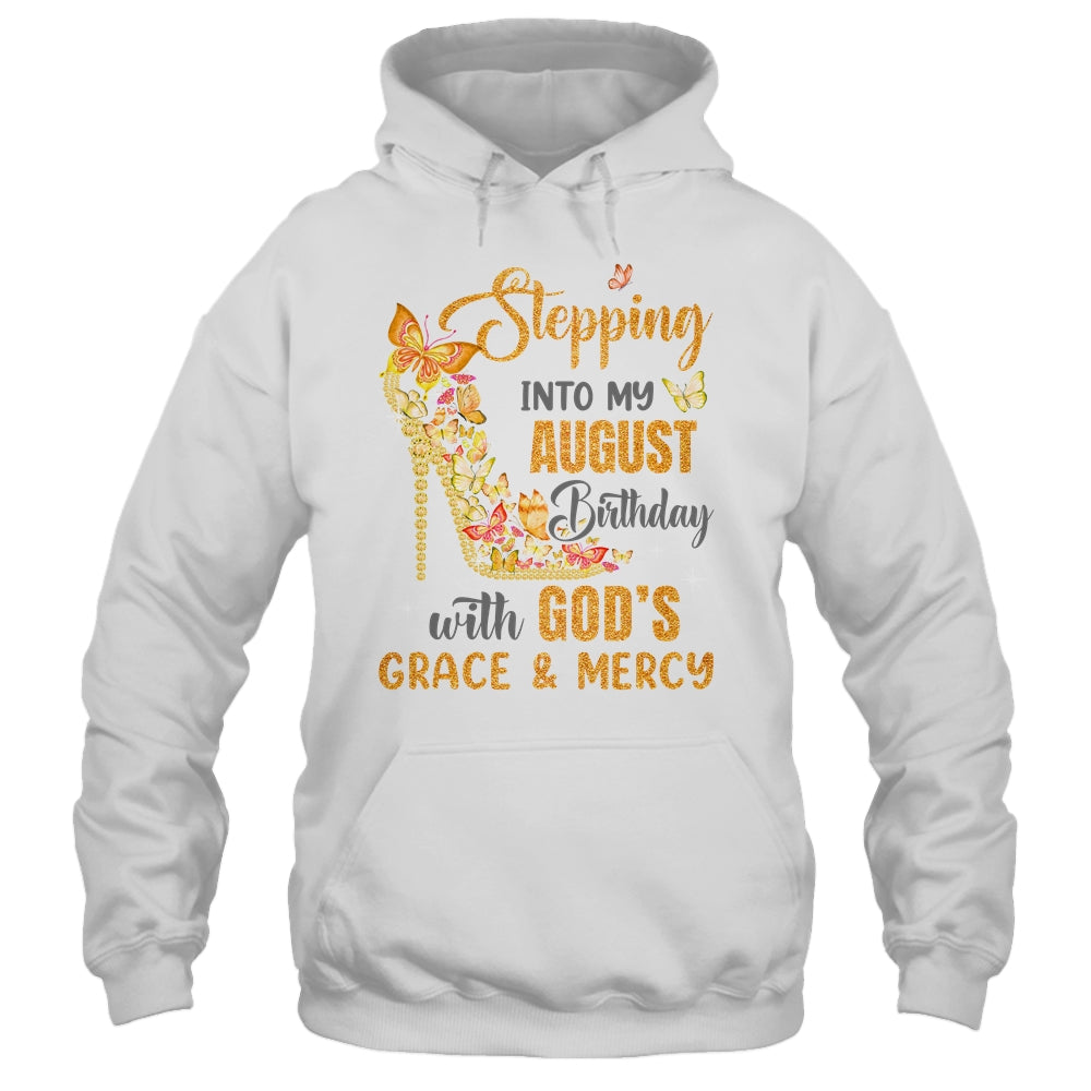 Stepping Into My August Birthday With Gods Grace And Mercy Shirt & Hoodie | teecentury