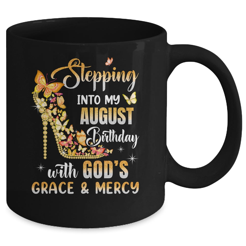 Stepping Into My August Birthday With Gods Grace Mercy Mug | teecentury