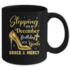 Stepping Into My December Birthday With Gods Grace Mercy Grandma Mug | teecentury