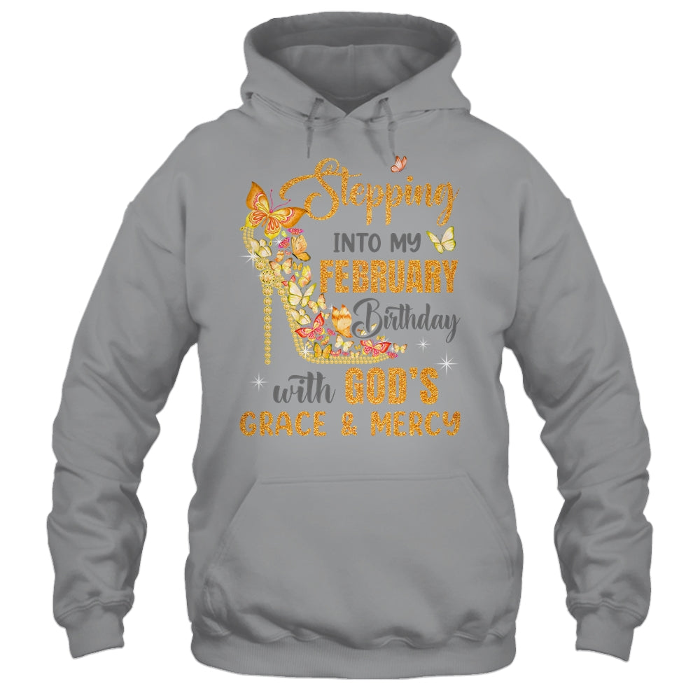 Stepping Into My February Birthday With Gods Grace And Mercy Shirt & Hoodie | teecentury