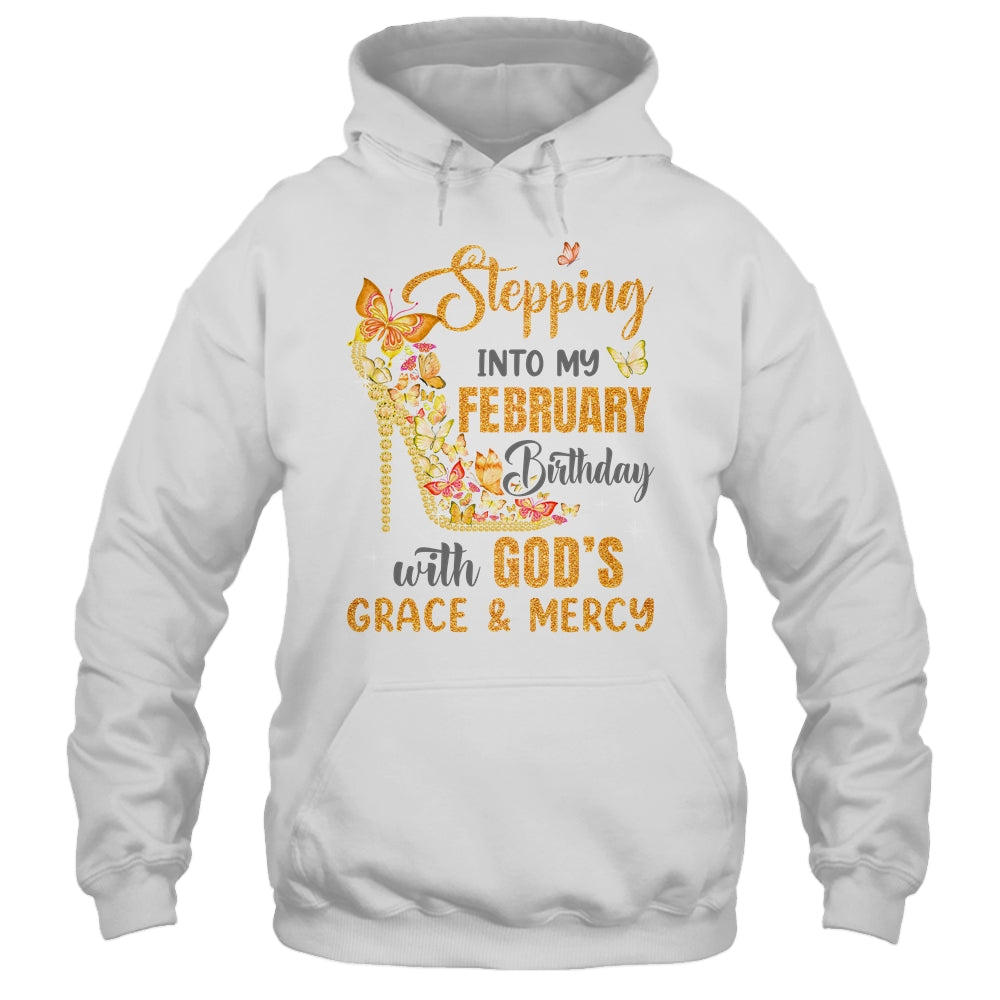Stepping Into My February Birthday With Gods Grace And Mercy Shirt & Hoodie | teecentury