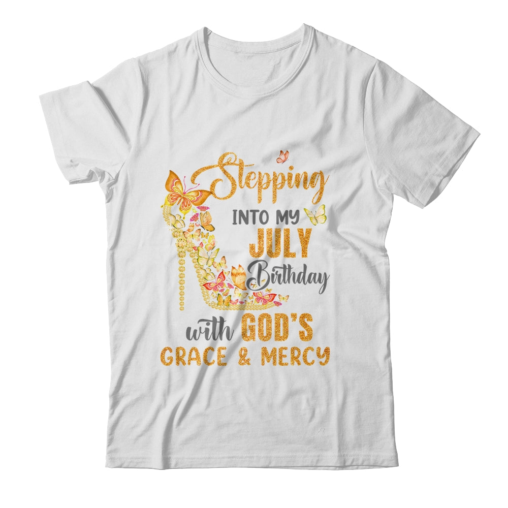 Stepping Into My July Birthday With Gods Grace And Mercy Shirt & Hoodie | teecentury