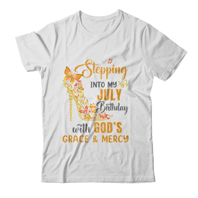 Stepping Into My July Birthday With Gods Grace And Mercy Shirt & Hoodie | teecentury