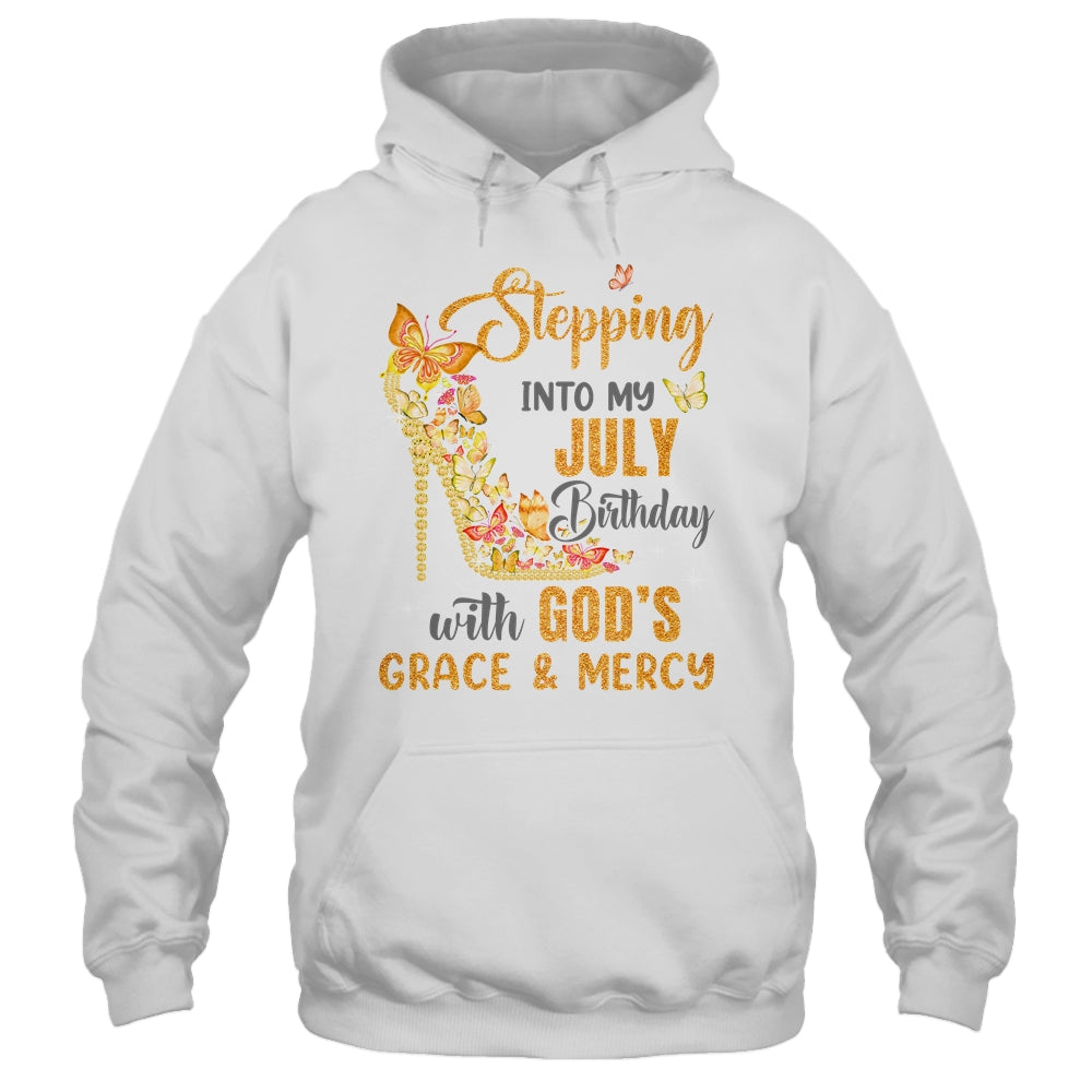 Stepping Into My July Birthday With Gods Grace And Mercy Shirt & Hoodie | teecentury