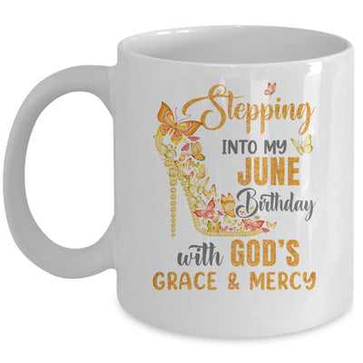Stepping Into My June Birthday With Gods Grace And Mercy Mug | teecentury