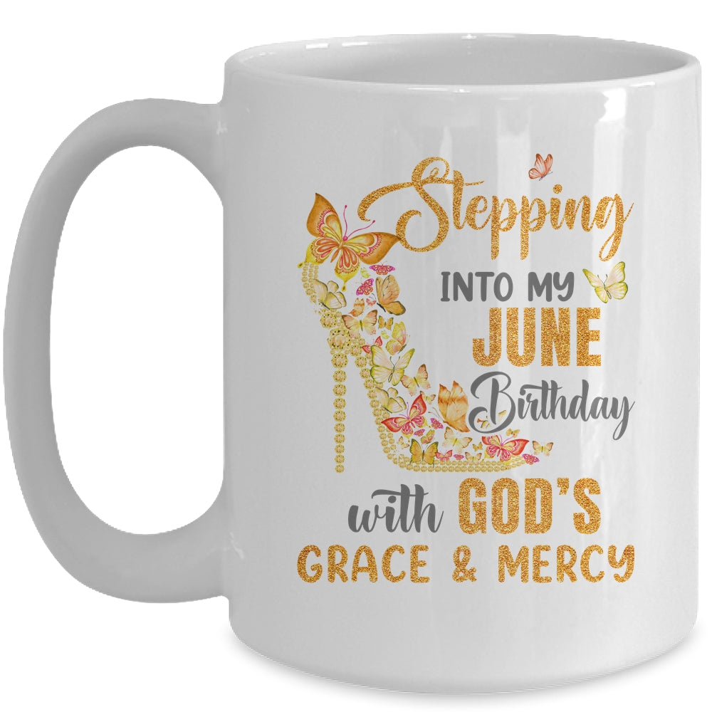 Stepping Into My June Birthday With Gods Grace And Mercy Mug | teecentury