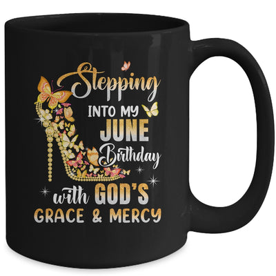 Stepping Into My June Birthday With Gods Grace Mercy Mug | teecentury