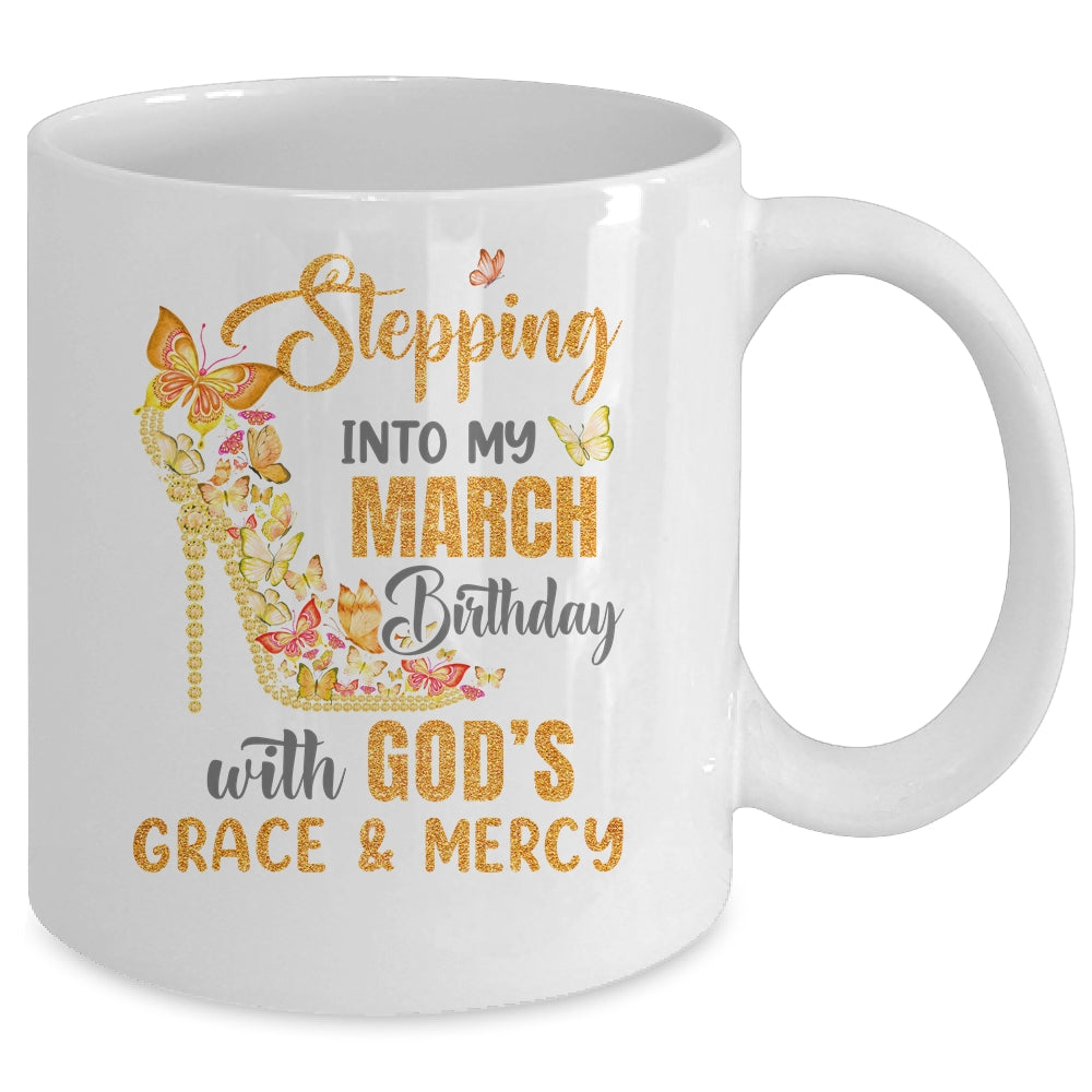 Stepping Into My March Birthday With Gods Grace And Mercy Mug | teecentury