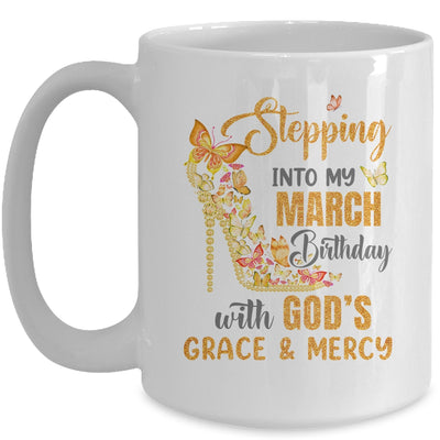 Stepping Into My March Birthday With Gods Grace And Mercy Mug | teecentury