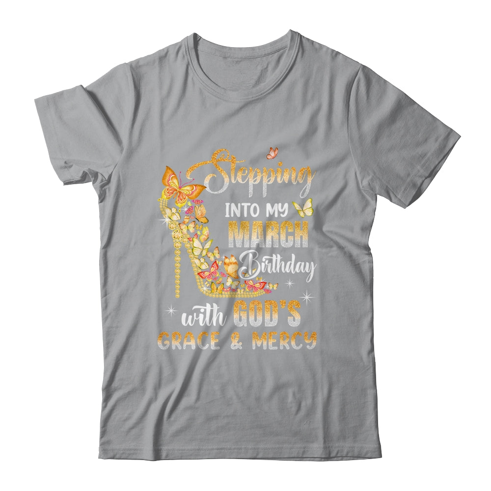Stepping Into My March Birthday With Gods Grace Mercy Shirt & Tank Top | teecentury