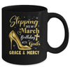 Stepping Into My March Birthday With Gods Grace Mercy Grandma Mug | teecentury