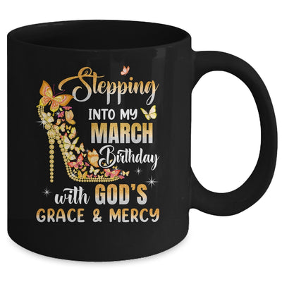 Stepping Into My March Birthday With Gods Grace Mercy Mug | teecentury